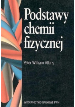 Podstawy chemii fizycznej - Peter Atkins - książka  wyd. 1999