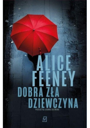 Dobra zła dziewczyna - Alice Feeney - książka  wyd. 2025