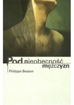 Pod nieobecność mężczyzn - Philippe Besson - książka  wyd. 2003