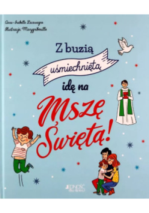 Z buzią uśmiechniętą idę na Mszę Świętą! - Isabelle Lacassagne - książka  wyd. 2022