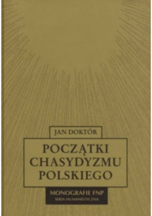 Początki Chasydyzmu Polskiego - Jan Doktór - książka reportaż wyd. 2004