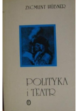 Polityka i teatr - Zygmunt Hubner - książka  wyd. 1991