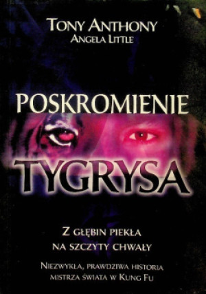 Poskromienie tygrysa - Tony Anthony, Angela Little - książka  wyd. 2008