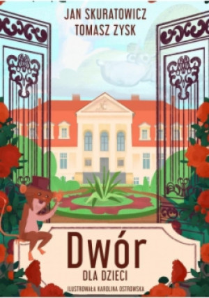 Dwór wiejski dla dzieci - Jan Skuratowicz, Tomasz Zysk - książka  wyd. 2017