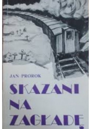 Skazani na zagładę - Jan Prorok - książka historyczna wyd. 1992