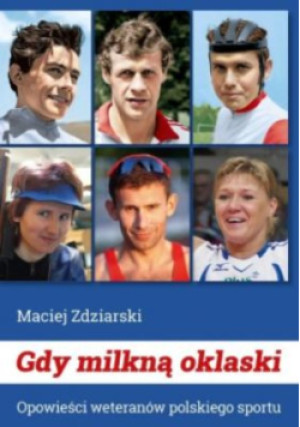 Gdy milkną oklaski - Maciej Zdziarski - książka  wyd. 2021
