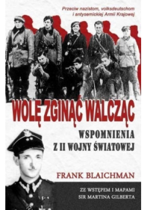 Wolę zginąć walcząc wspomnienia z II wojny światowej - Frank Blaichman - książka historyczna wyd. 2010