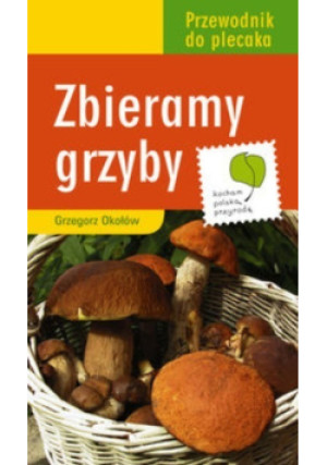 Zbieramy grzyby - Grzegorz Okołów - książka  wyd. 2006