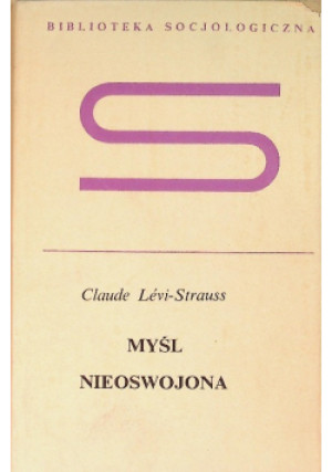Myśl nieoswojona - Claude Levi - Strauss - książka historyczna wyd. 1969