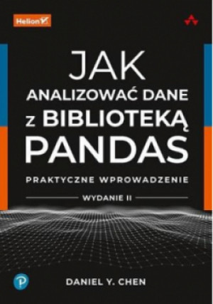 Jak analizować dane z biblioteką Pandas Praktyczne wprowadzenie - Daniel Y. Chen - książka  wyd. 2024