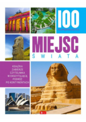 100 najpiękniejszych miejsc świata - książka reportaż wyd. 2024
