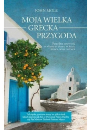 Moja wielka grecka przygoda - John Mole - książka reportaż wyd. 2012