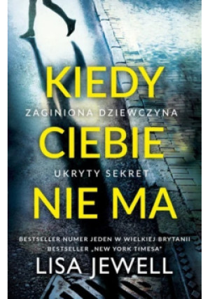 Kiedy ciebie nie ma - Lisa Jewell - książka  wyd. 2017