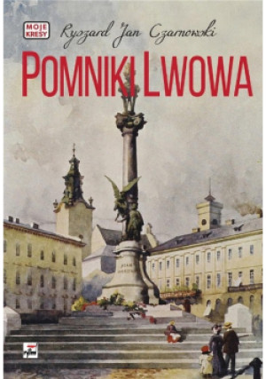 Pomniki Lwowa - Ryszard Jan Czarnowski - książka historyczna wyd. 2019