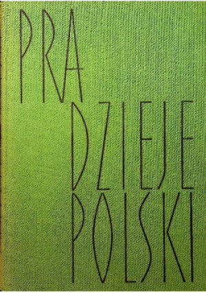 Pradzieje Polski - Józef Kostrzewski - książka historyczna wyd. 1965