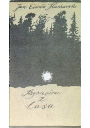 Przyniesione z lasu - J. E. Kucharski - książka  wyd. 1980