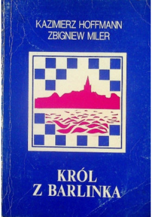 Król z Barlinka - Kazimierz Hoffmann, Zbigniew Miller - książka  wyd. 1995