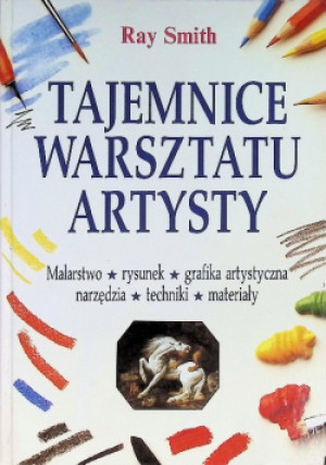 Tajemnice Warsztatu Artysty - Ray Smith - książka  wyd. 1997