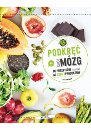 Podkręć swój mózg 40 przepisów i ponad 60 .. - Reynier Lucie - książka  wyd. 2020