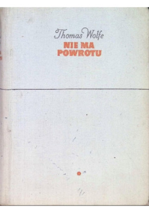 Nie ma powrotu - Thomas Wolfe - książka  wyd. 1959