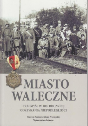 Miasto waleczne - książka historyczna wyd. 2018