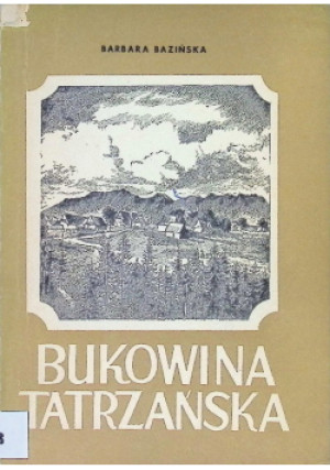 Bukowina tatrzańska - Barbara Bazińska - książka  wyd. 1954