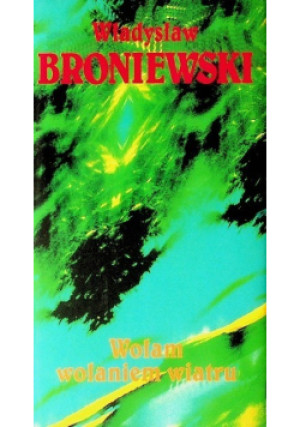 Wołam wołaniem wiatru - Władysław Broniewski - książka  wyd. 1998