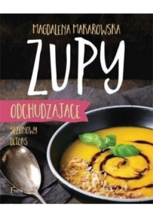 Zupy odchudzające - Magdalena Makarowska - książka  wyd. 2016