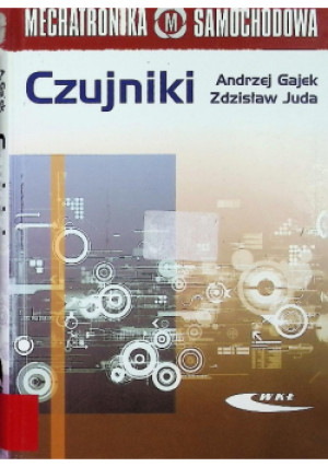 Czujniki. Mechatronika samochodowa - Zdzisław Juda, Andrzej Gajek - książka  wyd. 2011