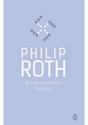 Spisek przeciwko Ameryce - Philip Roth - książka  wyd. 2016