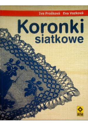 Koronki siatkowe - Iva Proskova, Eva Vozkova - książka  wyd. 2005