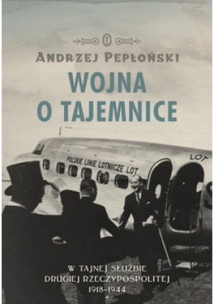 Wojna o tajemnice - Andrzej Pepłoński - książka historyczna wyd. 2011