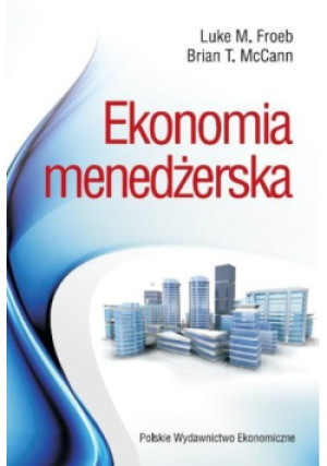 Ekonomia menedżerska - Brian T. McCann, Luke M. Froebb - książka  wyd. 2011
