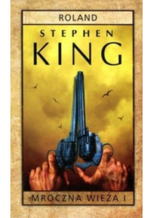 Mroczna Wieża. Tom 1 Roland - Stephen King - książka  wyd. 2018
