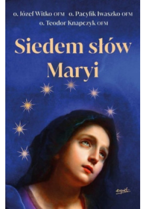 Siedem słów Maryi - Józef Witko, Pacyfik Iwaszko - książka  wyd. 2021