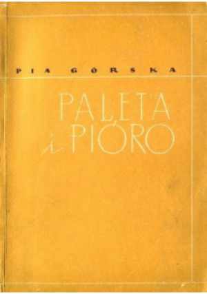 Paleta i Pióro - Pia Górska - książka  wyd. 1956