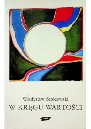 W Kręgu Wartości - Władysław Stróżewski - książka  wyd. 1992