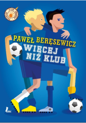 Więcej niż klub - Paweł Beręsewicz - książka  wyd. 2022