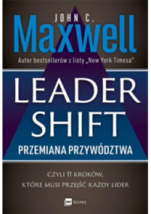 Leadershift. Przemiana przywództwa - John.C Maxwell - książka  wyd. 2020