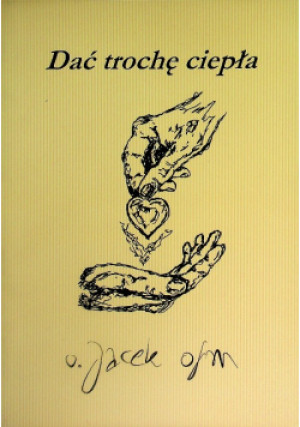 Dać trochę ciepła - Jacek Tonkowicz - książka  wyd. 2002