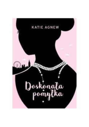Doskonała pomyłka - Katie Agnew - książka  wyd. 2017