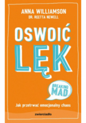 Oswoić lęk - Anna Williamson, Reetta Newell - książka  wyd. 2024