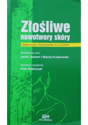 Złośliwe nowotwory skóry - Piotr Rutkowski - książka  wyd. 2011