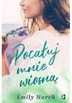 Pocałuj mnie wiosną - Emily March - książka  wyd. 2019