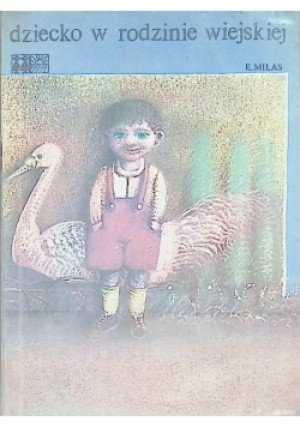 Dziecko w rodzinie wiejskiej - E. Milas - książka  wyd. 1980