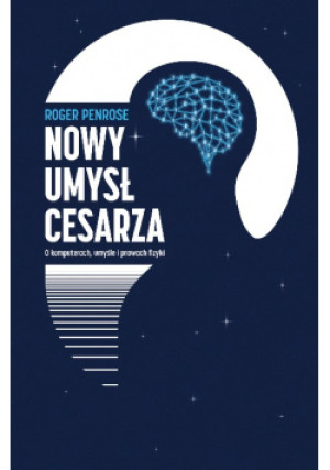 Nowy umysł cesarza - Roger Penrose - książka  wyd. 2021