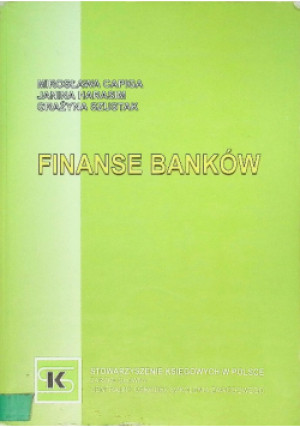Finanse banków - Mirosława Capiga, Janina Harasim, Grażyna Szustak - książka  wyd. 2005