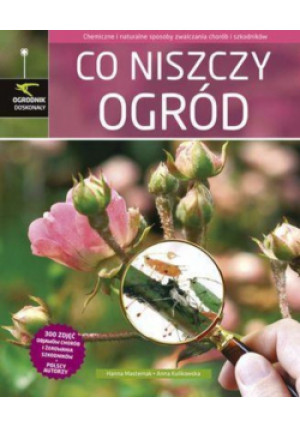 Co niszczy ogród - Hanna Masternak - książka  wyd. 2013