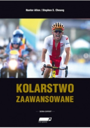 Kolarstwo zaawansowane - Stephen S. Cheung, Hunter Allen - książka  wyd. 2016