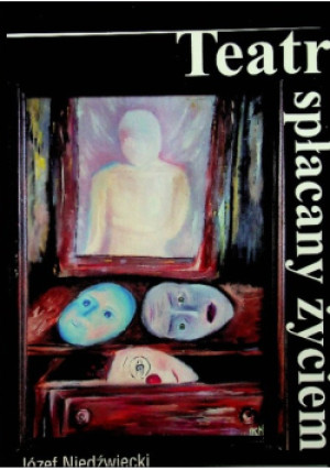Teatr spłacany życiem - Józef Niedźwiecki - książka  wyd. 2018